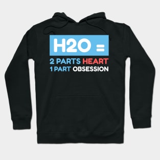 H2O= 2 Parts Heart 1 Part Obsession Swimmer Sport Hoodie